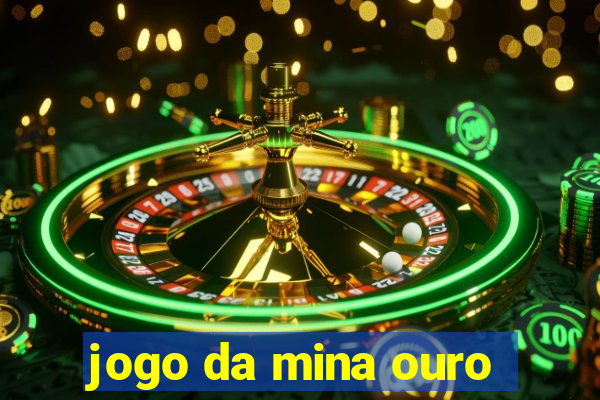 jogo da mina ouro